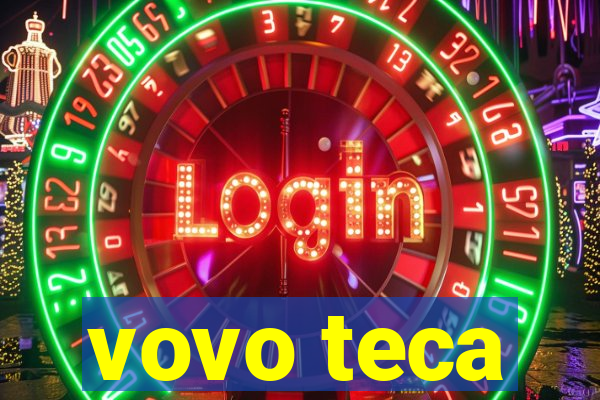 vovo teca